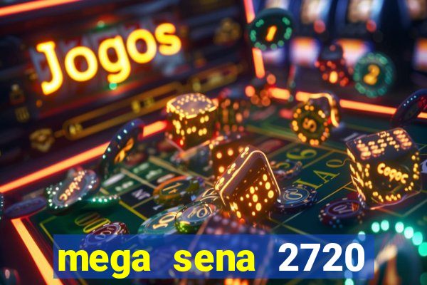 mega sena 2720 giga sena